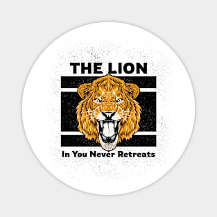 The Lion In You Never Retreats Magnet